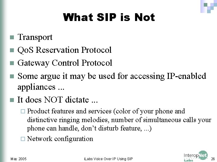 What SIP is Not n n n Transport Qo. S Reservation Protocol Gateway Control