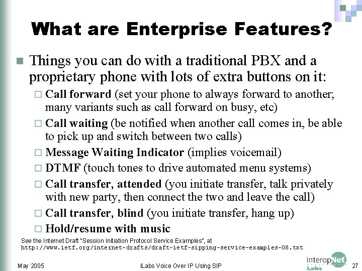 What are Enterprise Features? n Things you can do with a traditional PBX and