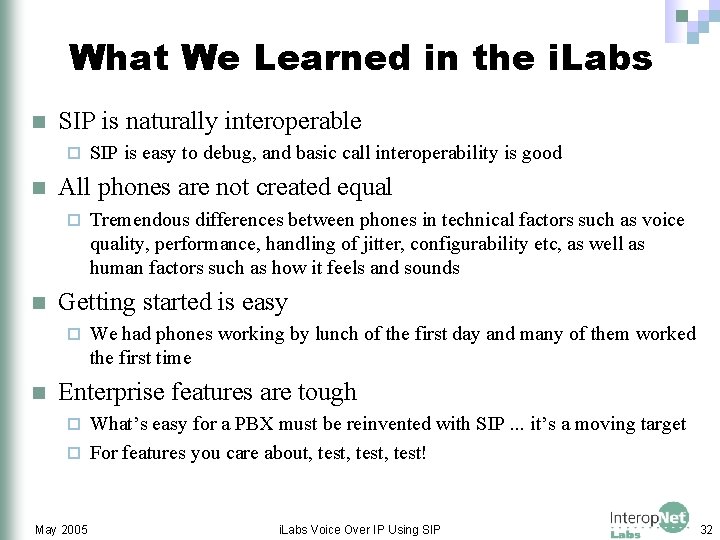 What We Learned in the i. Labs n SIP is naturally interoperable n All