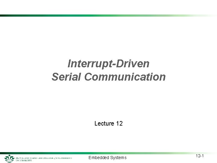 Interrupt-Driven Serial Communication Lecture 12 Embedded Systems 12 -1 