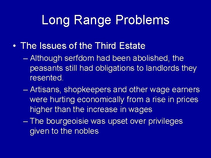 Long Range Problems • The Issues of the Third Estate – Although serfdom had