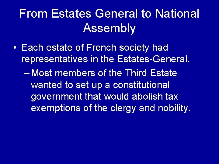 From Estates General to National Assembly • Each estate of French society had representatives