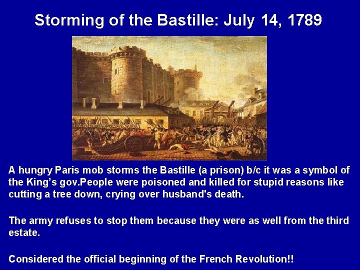 Storming of the Bastille: July 14, 1789 A hungry Paris mob storms the Bastille