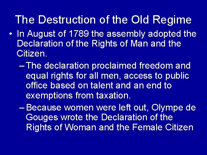 The Destruction of the Old Regime • In August of 1789 the assembly adopted