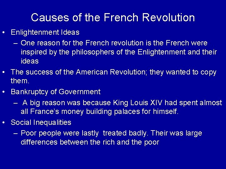 Causes of the French Revolution • Enlightenment Ideas – One reason for the French