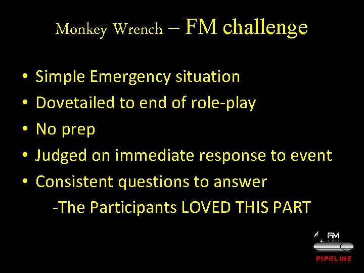 Monkey Wrench – FM challenge • • • Simple Emergency situation Dovetailed to end