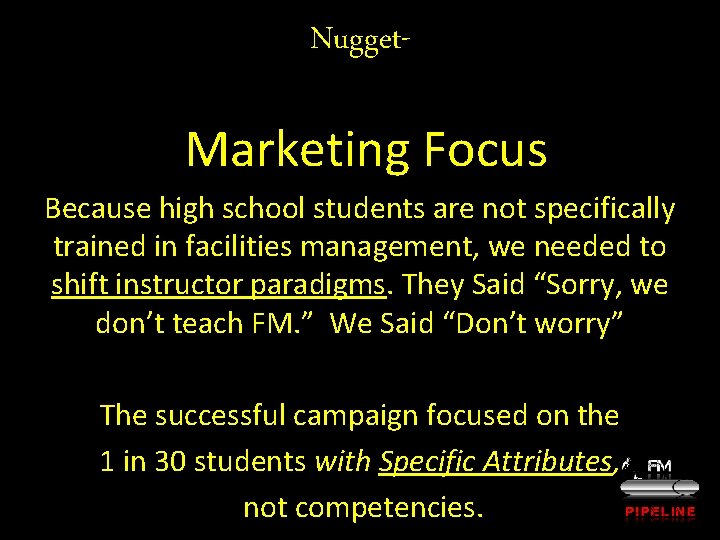 Nugget- Marketing Focus Because high school students are not specifically trained in facilities management,