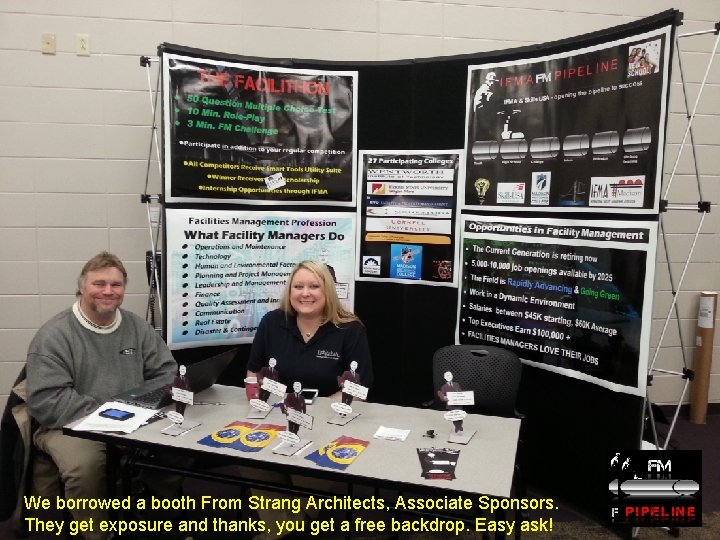 We borrowed a booth From Strang Architects, Associate Sponsors. They get exposure and thanks,