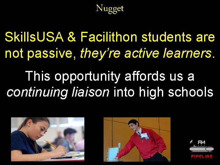 Nugget Skills. USA & Facilithon students are not passive, they’re active learners. This opportunity