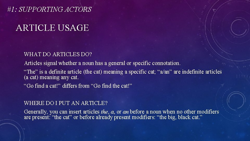 #1: SUPPORTING ACTORS ARTICLE USAGE WHAT DO ARTICLES DO? Articles signal whether a noun