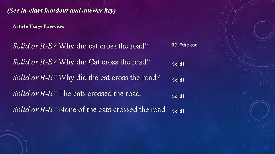 (See in-class handout and answer key) Article Usage Exercises Solid or R-B? Why did