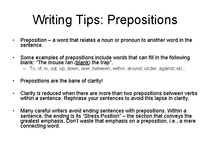 Writing Tips: Prepositions • Preposition – a word that relates a noun or pronoun