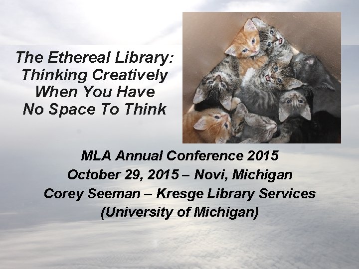 The Ethereal Library: Thinking Creatively When You Have No Space To Think MLA Annual