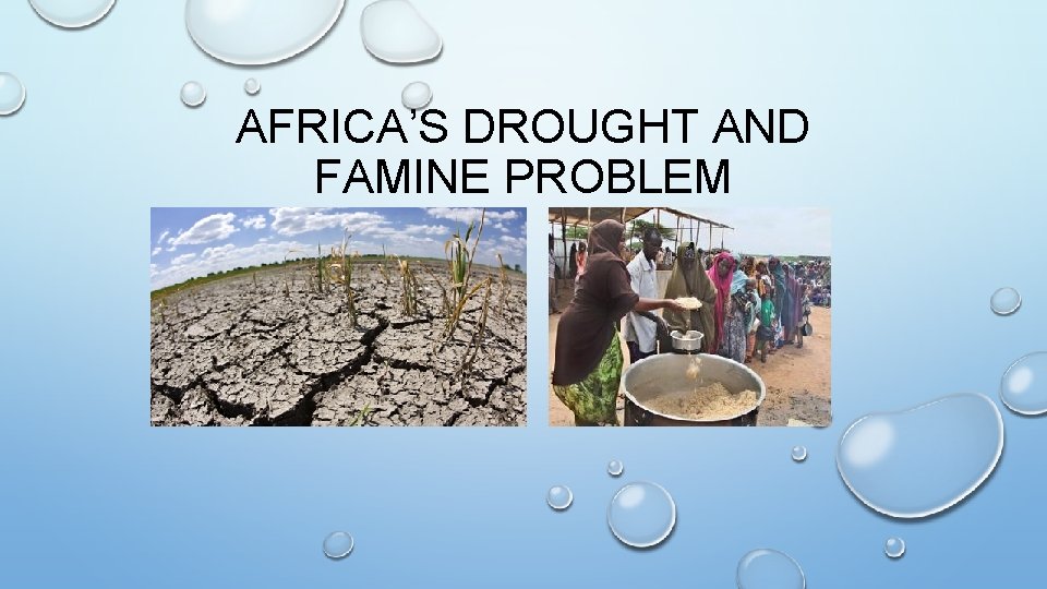 AFRICA’S DROUGHT AND FAMINE PROBLEM 