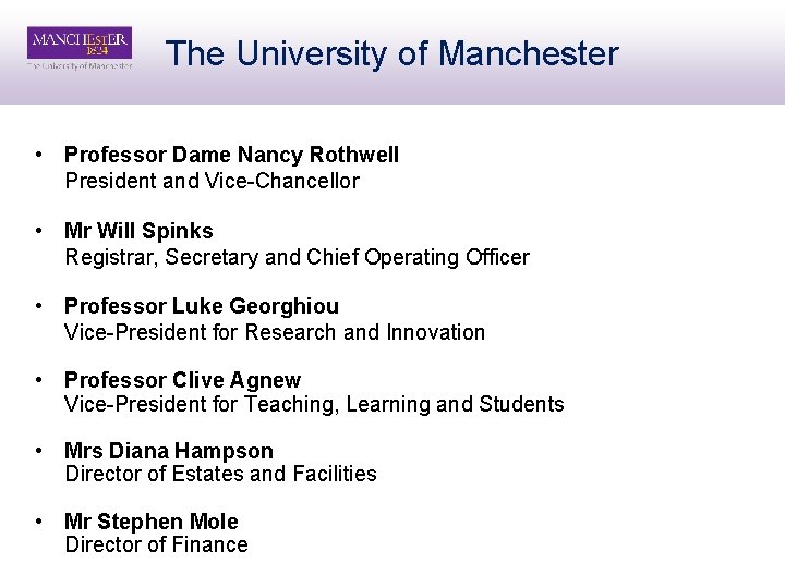 The University of Manchester • Professor Dame Nancy Rothwell President and Vice-Chancellor • Mr