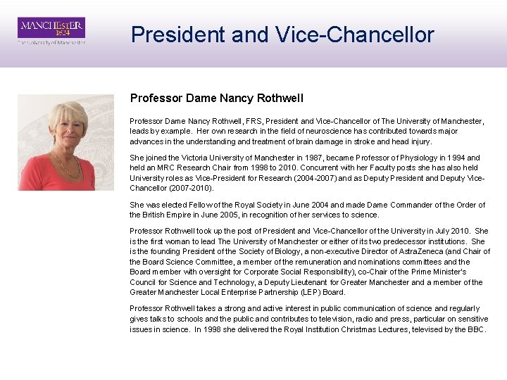 President and Vice-Chancellor Professor Dame Nancy Rothwell, FRS, President and Vice-Chancellor of The University