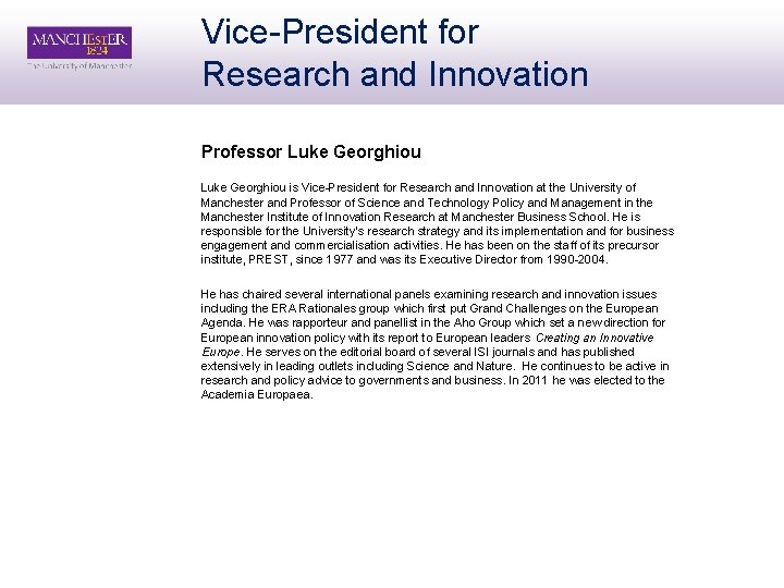 Vice-President for Research and Innovation Professor Luke Georghiou is Vice-President for Research and Innovation