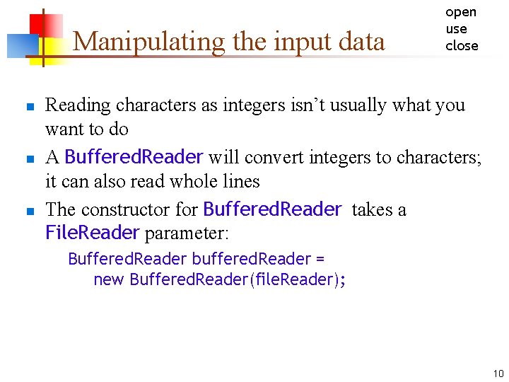 Manipulating the input data n n n open use close Reading characters as integers