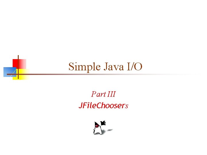 Simple Java I/O Part III JFile. Choosers 