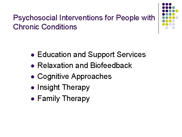 Psychosocial Interventions for People with Chronic Conditions l l l Education and Support Services