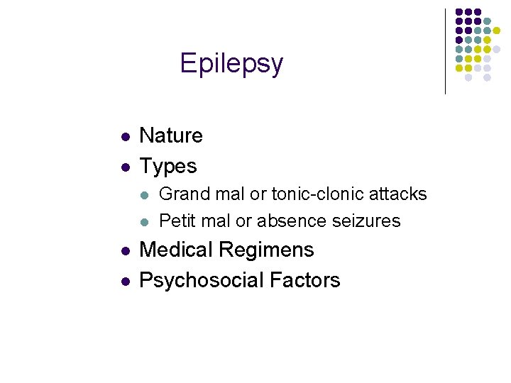 Epilepsy l l Nature Types l l Grand mal or tonic-clonic attacks Petit mal