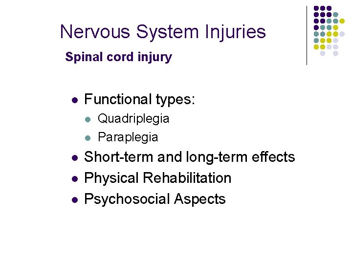 Nervous System Injuries Spinal cord injury l Functional types: l l l Quadriplegia Paraplegia