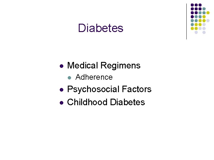 Diabetes l Medical Regimens l l l Adherence Psychosocial Factors Childhood Diabetes 