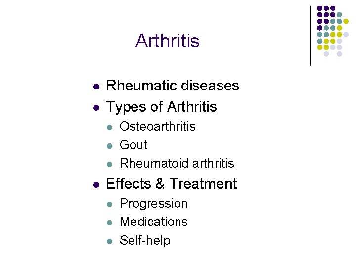 Arthritis l l Rheumatic diseases Types of Arthritis l l Osteoarthritis Gout Rheumatoid arthritis