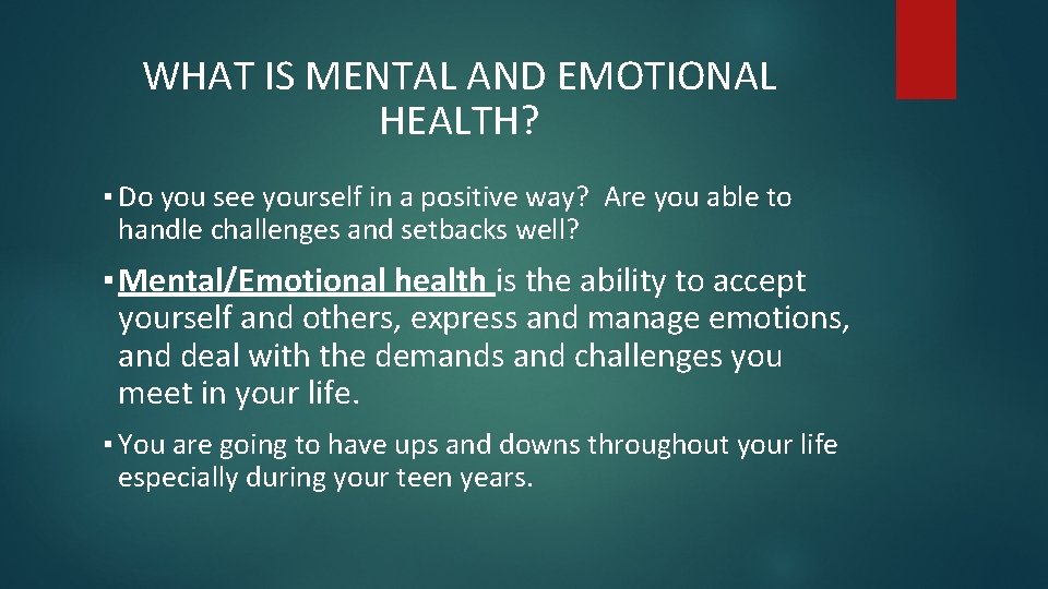 WHAT IS MENTAL AND EMOTIONAL HEALTH? ▪ Do you see yourself in a positive