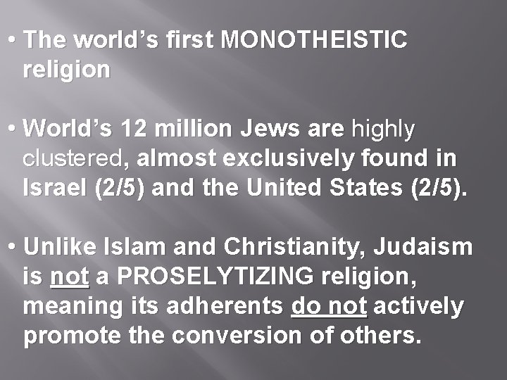  • The world’s first MONOTHEISTIC religion • World’s 12 million Jews are highly