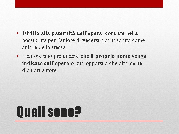  • Diritto alla paternità dell'opera: consiste nella possibilità per l'autore di vedersi riconosciuto