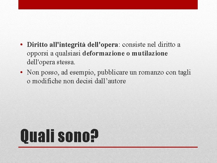  • Diritto all'integrità dell'opera: dell'opera consiste nel diritto a opporsi a qualsiasi deformazione