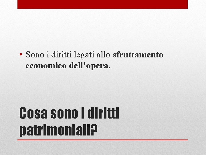  • Sono i diritti legati allo sfruttamento economico dell’opera. Cosa sono i diritti