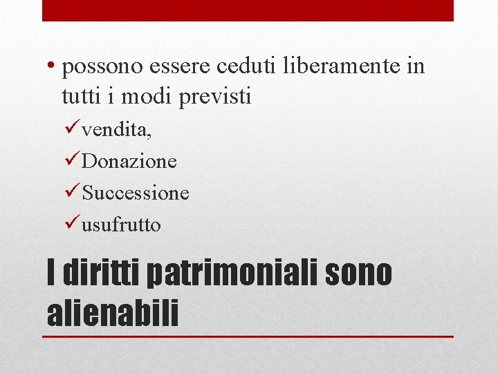  • possono essere ceduti liberamente in tutti i modi previsti üvendita, üDonazione üSuccessione