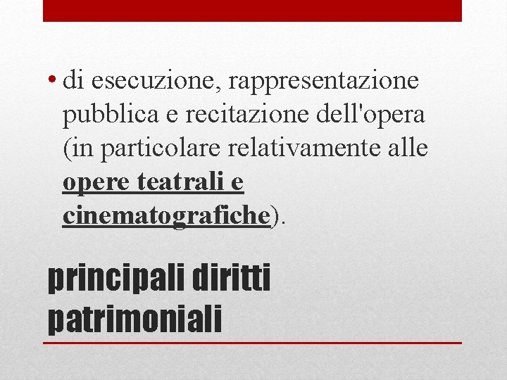  • di esecuzione, rappresentazione pubblica e recitazione dell'opera (in particolare relativamente alle opere