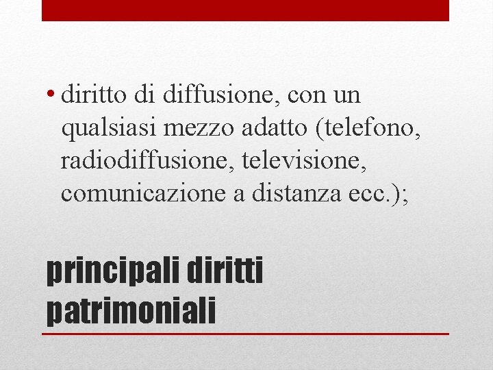  • diritto di diffusione, con un qualsiasi mezzo adatto (telefono, radiodiffusione, televisione, comunicazione