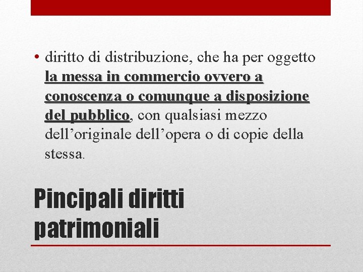  • diritto di distribuzione, che ha per oggetto la messa in commercio ovvero