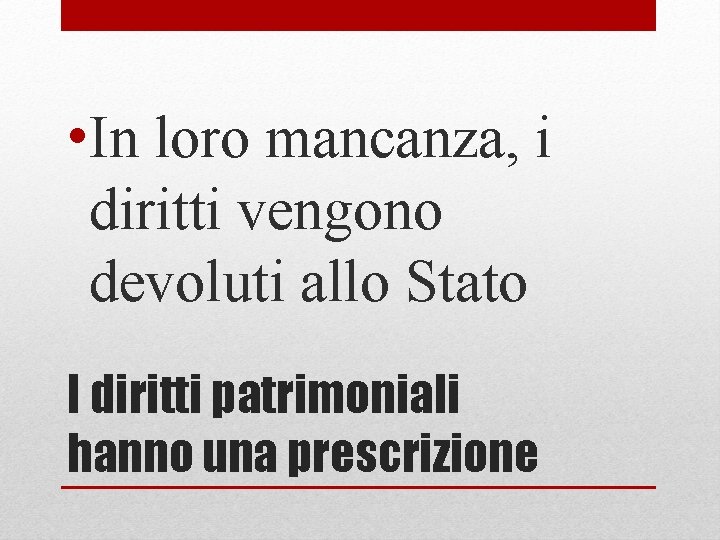  • In loro mancanza, i diritti vengono devoluti allo Stato I diritti patrimoniali