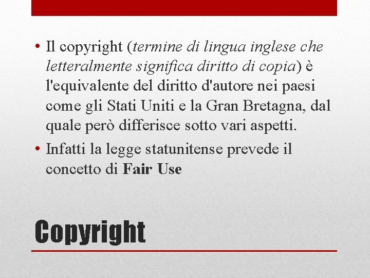  • Il copyright (termine di lingua inglese che letteralmente significa diritto di copia)