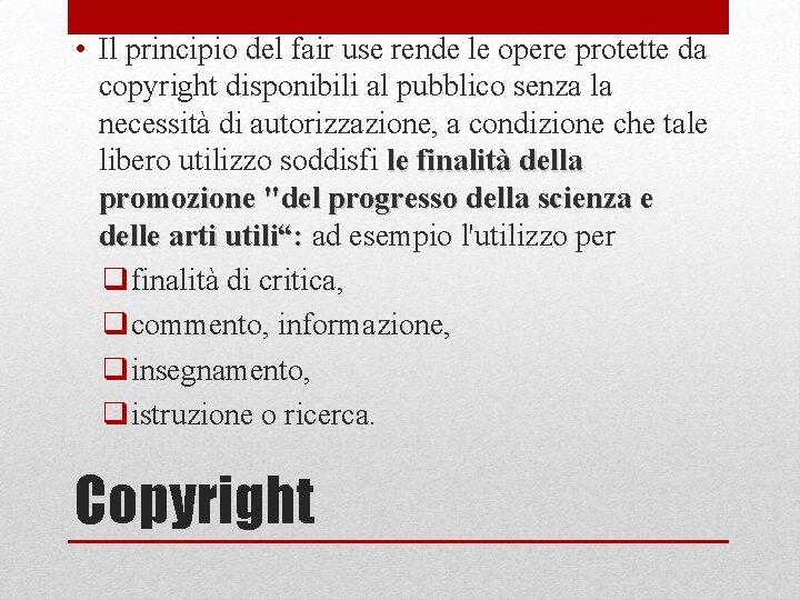  • Il principio del fair use rende le opere protette da copyright disponibili