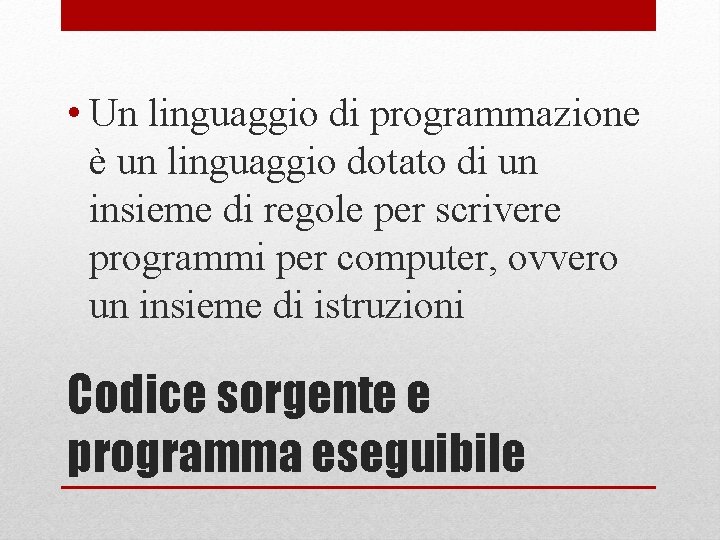  • Un linguaggio di programmazione è un linguaggio dotato di un insieme di