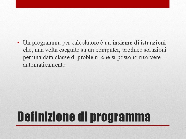  • Un programma per calcolatore è un insieme di istruzioni che, una volta