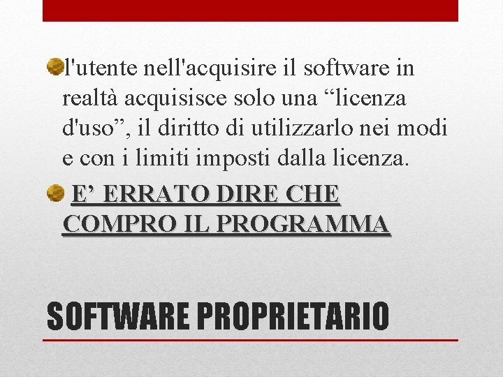 l'utente nell'acquisire il software in realtà acquisisce solo una “licenza d'uso”, il diritto di