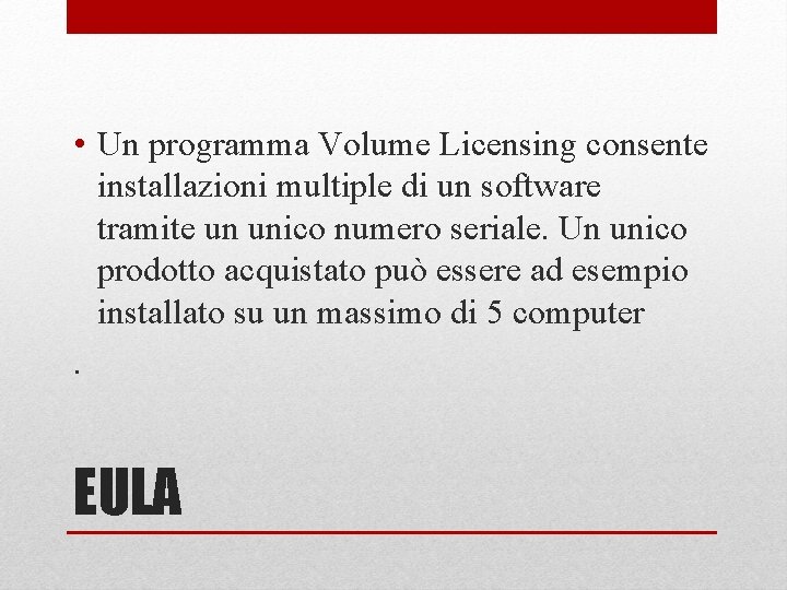  • Un programma Volume Licensing consente installazioni multiple di un software tramite un