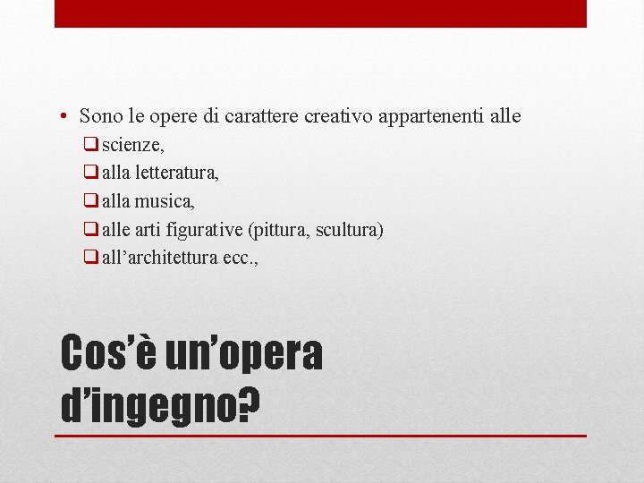  • Sono le opere di carattere creativo appartenenti alle q scienze, q alla