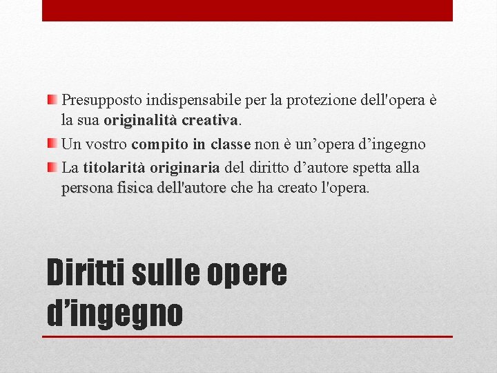 Presupposto indispensabile per la protezione dell'opera è la sua originalità creativa Un vostro compito