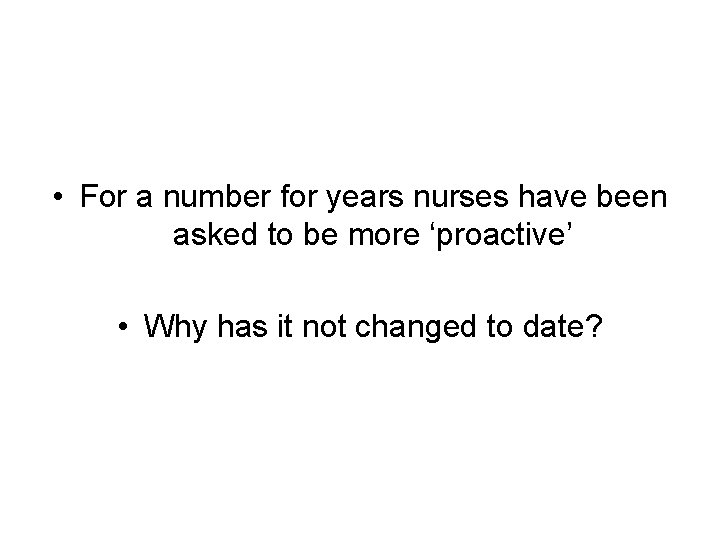  • For a number for years nurses have been asked to be more