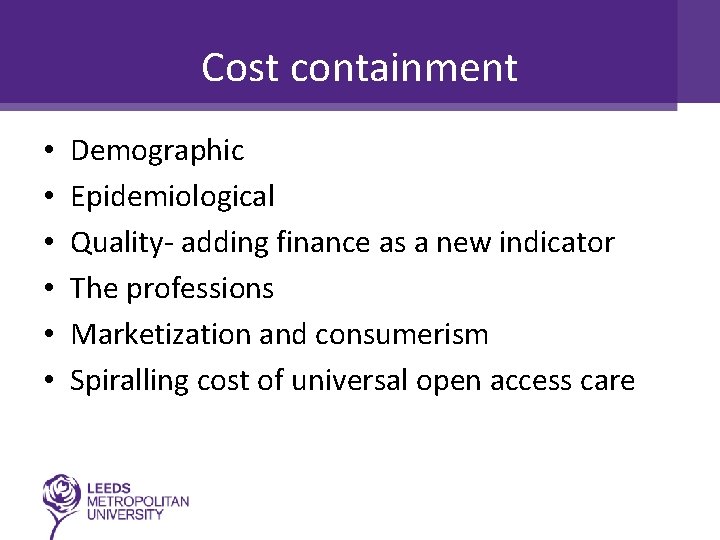 Cost containment • • • Demographic Epidemiological Quality- adding finance as a new indicator