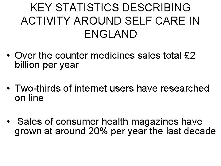 KEY STATISTICS DESCRIBING ACTIVITY AROUND SELF CARE IN ENGLAND • Over the counter medicines