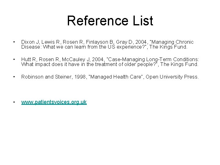 Reference List • Dixon J, Lewis R, Rosen R, Finlayson B, Gray D, 2004,